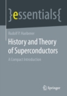 History and Theory of Superconductors : A Compact Introduction - Book