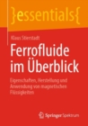 Ferrofluide im Uberblick : Eigenschaften, Herstellung und Anwendung von magnetischen Flussigkeiten - Book