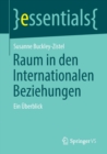 Raum in den Internationalen Beziehungen : Ein Uberblick - Book