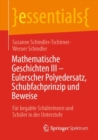 Mathematische Geschichten III - Eulerscher Polyedersatz, Schubfachprinzip und Beweise : Fur begabte Schulerinnen und Schuler in der Unterstufe - Book