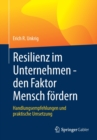 Resilienz im Unternehmen - den Faktor Mensch fordern : Handlungsempfehlungen und praktische Umsetzung - Book