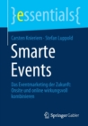 Smarte Events : Das Eventmarketing der Zukunft: Onsite und online wirkungsvoll kombinieren - Book
