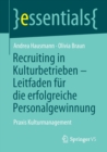 Recruiting in Kulturbetrieben - Leitfaden fur die erfolgreiche Personalgewinnung : Praxis Kulturmanagement - Book
