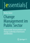 Change Management im Public Sector : Kulturwandel, Kommunikation und Change Leadership in Kommunen und Behorden - Book