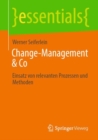 Change-Management & Co : Einsatz Von Relevanten Prozessen Und Methoden - Book