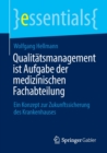 Qualitatsmanagement ist Aufgabe der medizinischen Fachabteilung : Ein Konzept zur Zukunftssicherung des Krankenhauses - Book