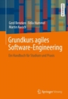 Grundkurs agiles Software-Engineering : Ein Handbuch fur Studium und Praxis - Book