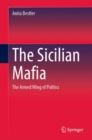 The Sicilian Mafia : The Armed Wing of Politics - Book