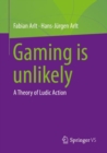 Gaming is unlikely : A Theory of Ludic Action - Book