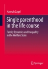 Single parenthood in the life course : Family Dynamics and Inequality in the Welfare State - Book