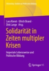 Solidaritat in Zeiten multipler Krisen : Imperiale Lebensweise und Politische Bildung - Book