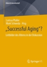 “Successful Aging”? : Leitbilder des Alterns in der Diskussion - Book