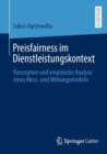 Preisfairness im Dienstleistungskontext : Konzeption und empirische Analyse eines Mess- und Wirkungsmodells - Book