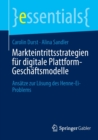 Markteintrittsstrategien fur digitale Plattform-Geschaftsmodelle : Ansatze zur Losung des Henne-Ei-Problems - Book