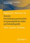 Deutsche Entwicklungszusammenarbeit im Spannungsfeld der Außen- und Sicherheitspolitik : Frieden - Sicherheit - Entwicklung - Book