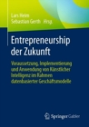 Entrepreneurship der Zukunft : Voraussetzung, Implementierung und Anwendung von Kunstlicher Intelligenz im Rahmen datenbasierter Geschaftsmodelle - Book