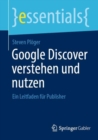 Google Discover verstehen und nutzen : Ein Leitfaden fur Publisher - Book