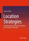 Location Strategies : International Site and Facility Planning as part of Corporate Strategies - Book