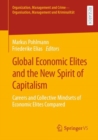 Global Economic Elites and the New Spirit of Capitalism : Careers and Collective Mindsets of Economic Elites Compared - Book