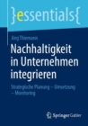 Nachhaltigkeit in Unternehmen integrieren : Strategische Planung – Umsetzung – Monitoring - Book