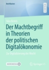 Der Machtbegriff in Theorien der politischen Digitalokonomie : Zur Digitalisierung der Macht - Book