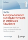 Copingmechanismen von Handwerkerinnen in konfliktaren Situationen : Eine qualitative Studie mit Frauen in mannerdominierten Handwerksberufen - Book