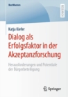 Dialog als Erfolgsfaktor in der Akzeptanzforschung : Herausforderungen und Potentiale der Burgerbeteiligung - Book