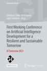 First Working Conference on Artificial Intelligence Development for a Resilient and Sustainable Tomorrow : AI Tomorrow 2023 - Book