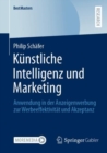Kunstliche Intelligenz und Marketing : Anwendung in der Anzeigenwerbung zur  Werbeeffektivitat und Akzeptanz - Book