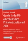 Gender in der US-amerikanischen Prasidentschaftswahl 2016 : Clintons Feminitat in den TV-Debatten als strategisches Mittel und Angriffspunkt - Book