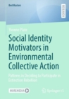 Social Identity Motivators in Environmental Collective Action : Patterns in Deciding to Participate in Extinction Rebellion - Book
