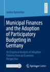 Municipal Finances and the Adoption of Participatory Budgeting in Germany : An Empirical Analysis of Adoption Patterns from an Economic Perspective - Book