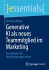 Generative KI als neues Teammitglied im Marketing : Ein Leitfaden fur Marketingmanger:innen - Book
