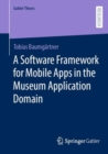 A Software Framework for Mobile Apps in the Museum Application Domain - Book