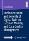 Implementation and Benefits of Digital Twin on Decision Making and Data Quality Management - Book