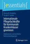Internationale Pflegefachkrafte fur kommunale Krankenhauser gewinnen : Maßnahmen und rechtliche Rahmenbedingungen - Book
