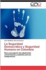 La Seguridad Democratica y Seguridad Humana En Colombia - Book