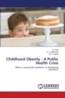 Childhood Obesity : A Public Health Crisis - Book
