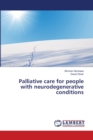 Palliative care for people with neurodegenerative conditions - Book
