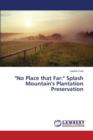 "No Place that Far : " Splash Mountain's Plantation Preservation - Book