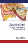 Boomerang-shaped Chondroperichondrial Graft& Overview to Tympanoplasty - Book
