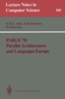 Parle '91 Parallel Architectures and Languages Europe : Volume I: Parallel Architectures and Algorithms Eindhoven, The Netherlands, June 10-13, 1991 Proceedings - Book