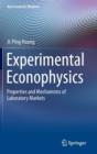 Experimental Econophysics : Properties and Mechanisms of Laboratory Markets - Book