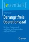 Der Angstfreie Operationssaal : Fur AErzte, Pflegepersonal Und Planer Von Operationssalen Und Eingriffsraumen - Book