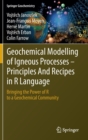 Geochemical Modelling of Igneous Processes - Principles And Recipes in R Language : Bringing the Power of R to a Geochemical Community - Book