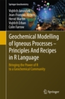 Geochemical Modelling of Igneous Processes - Principles And Recipes in R Language : Bringing the Power of R to a Geochemical Community - eBook