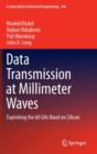 Data Transmission at Millimeter Waves : Exploiting the 60 Ghz Band on Silicon - Book