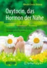 Oxytocin, das Hormon der Nahe : Gesundheit - Wohlbefinden - Beziehung - Book