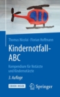 Kindernotfall-ABC : Kompendium fur Notarzte und Kindernotarzte - Book