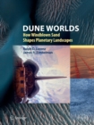Dune Worlds : How Windblown Sand Shapes Planetary Landscapes - Book